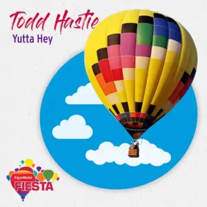 Colorful hot air balloon soars against a blue sky with clouds. Text: “Todd Hastie,” “Yutta Hey,” and “ExxonMobil Fiesta” appear.